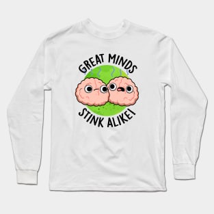 Great Minds Stink Alike Cute Brain Pun Long Sleeve T-Shirt